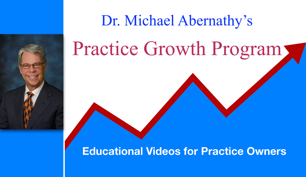PRACTICE GROWTH PROGRAM - by Dr. Michael Abernathy
